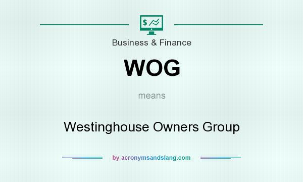 What does WOG mean? It stands for Westinghouse Owners Group