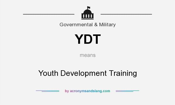 What does YDT mean? It stands for Youth Development Training