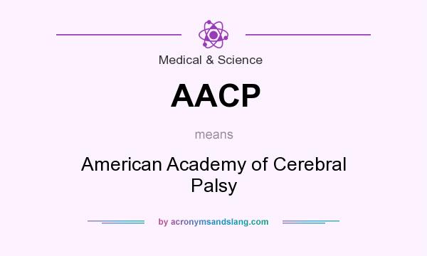 What does AACP mean? It stands for American Academy of Cerebral Palsy