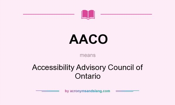 What does AACO mean? It stands for Accessibility Advisory Council of Ontario
