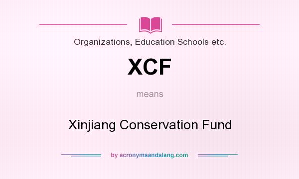 What does XCF mean? It stands for Xinjiang Conservation Fund