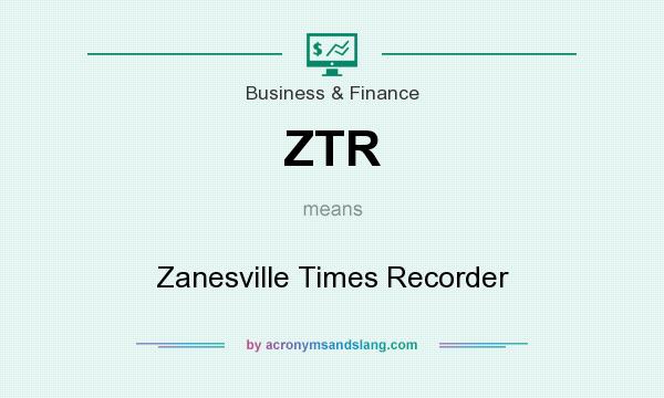 What does ZTR mean? It stands for Zanesville Times Recorder