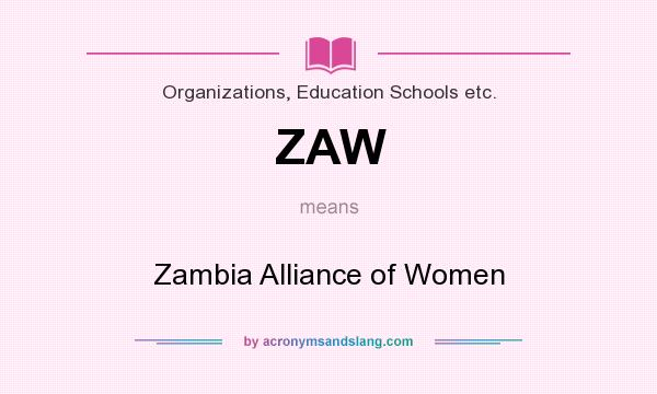 What does ZAW mean? It stands for Zambia Alliance of Women