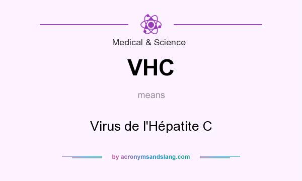 What does VHC mean? It stands for Virus de l`Hépatite C