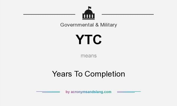 What does YTC mean? It stands for Years To Completion