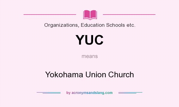 What does YUC mean? It stands for Yokohama Union Church