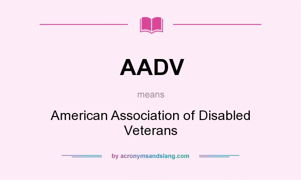 What does AADV mean? It stands for American Association of Disabled Veterans