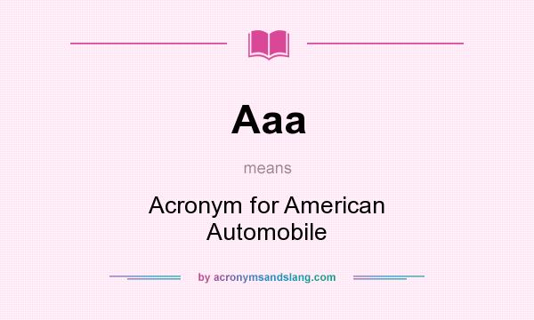 What does Aaa mean? It stands for Acronym for American Automobile