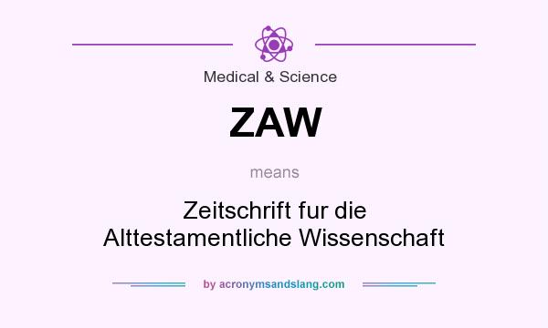 What does ZAW mean? It stands for Zeitschrift fur die Alttestamentliche Wissenschaft