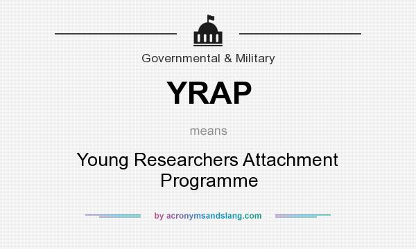 What does YRAP mean? It stands for Young Researchers Attachment Programme