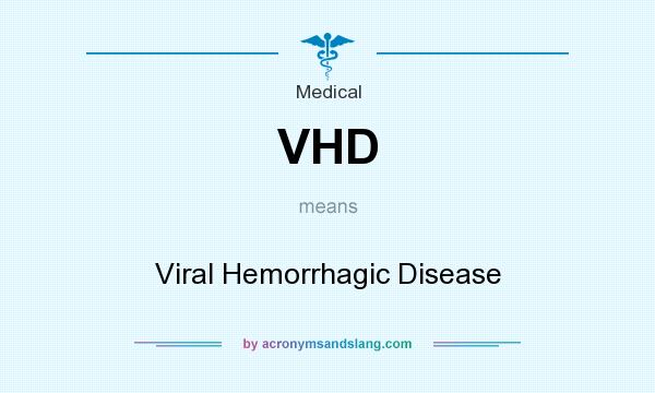 What does VHD mean? It stands for Viral Hemorrhagic Disease