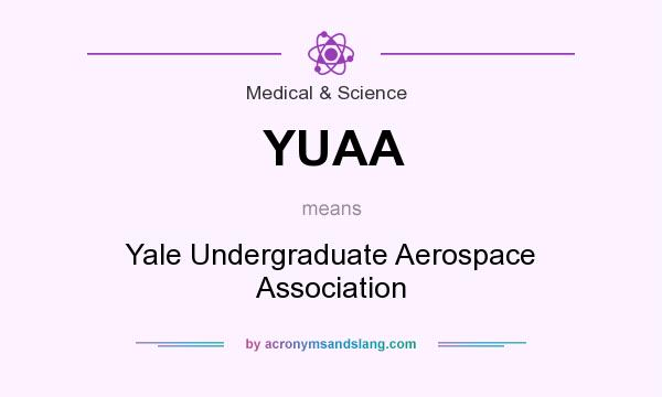 What does YUAA mean? It stands for Yale Undergraduate Aerospace Association