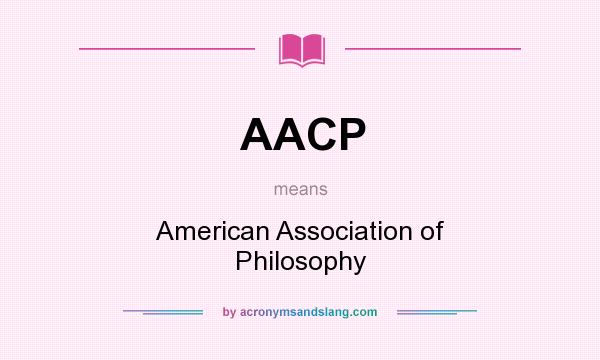 What does AACP mean? It stands for American Association of Philosophy