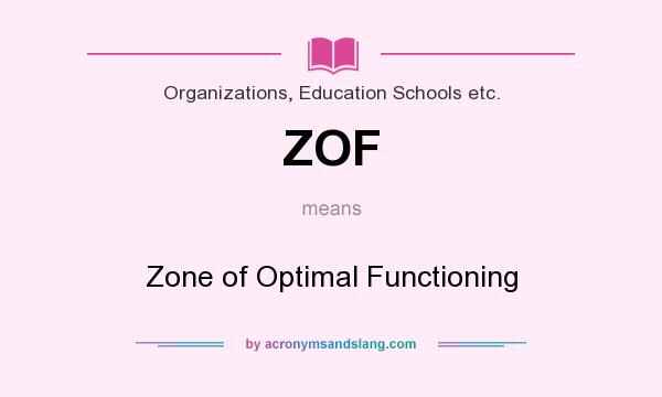 What does ZOF mean? It stands for Zone of Optimal Functioning