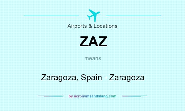 What does ZAZ mean? It stands for Zaragoza, Spain - Zaragoza