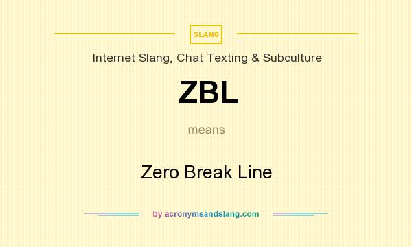 What does ZBL mean? It stands for Zero Break Line