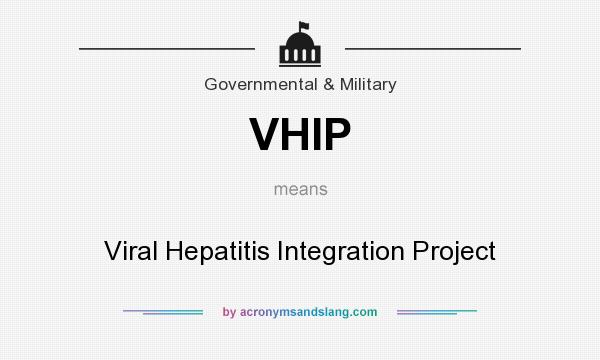 What does VHIP mean? It stands for Viral Hepatitis Integration Project