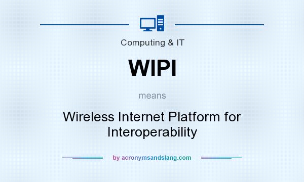 What does WIPI mean? It stands for Wireless Internet Platform for Interoperability