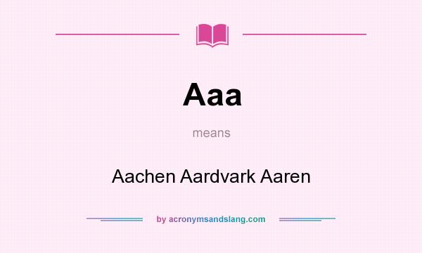 What does Aaa mean? It stands for Aachen Aardvark Aaren