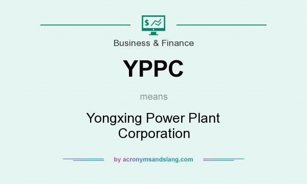 What does YPPC mean? It stands for Yongxing Power Plant Corporation