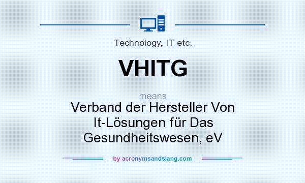 What does VHITG mean? It stands for Verband der Hersteller Von It-Lösungen für Das Gesundheitswesen, eV