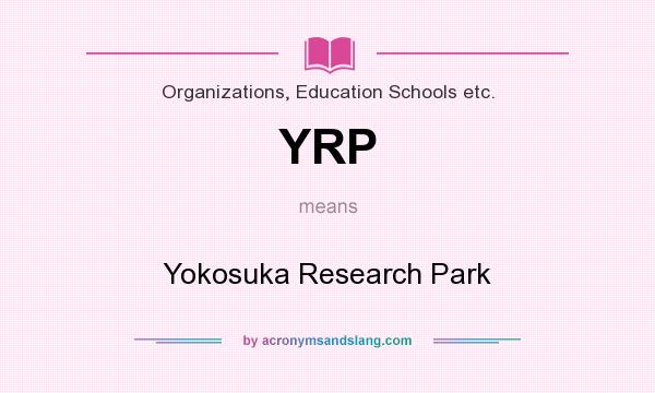 What does YRP mean? It stands for Yokosuka Research Park