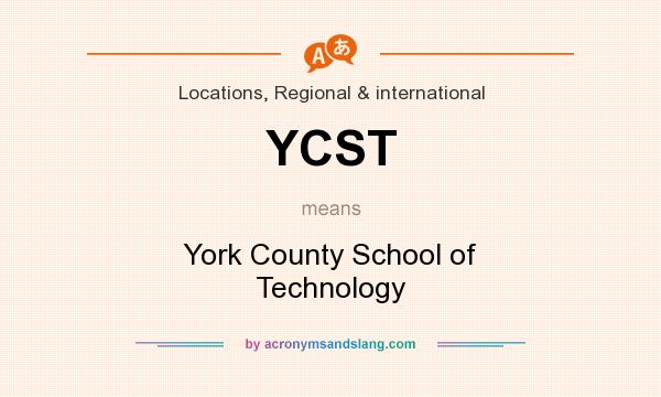 What does YCST mean? It stands for York County School of Technology