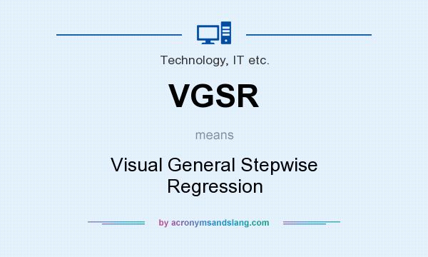 What does VGSR mean? It stands for Visual General Stepwise Regression