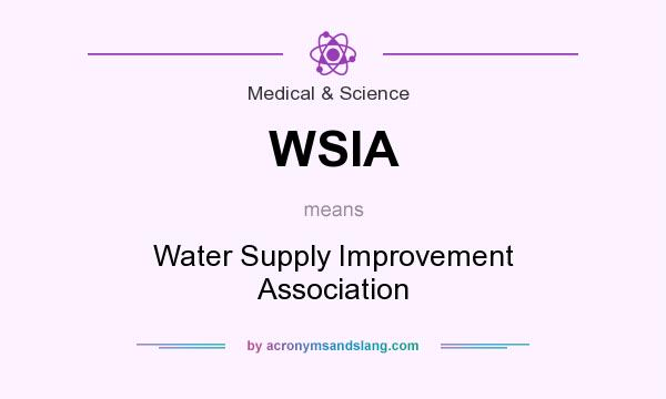 What does WSIA mean? It stands for Water Supply Improvement Association