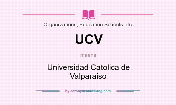 What does UCV mean? It stands for Universidad Catolica de Valparaiso