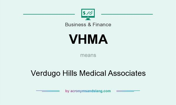 What does VHMA mean? It stands for Verdugo Hills Medical Associates