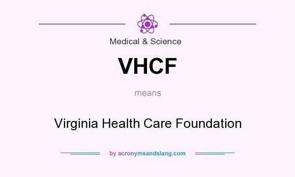 What does VHCF mean? It stands for Virginia Health Care Foundation