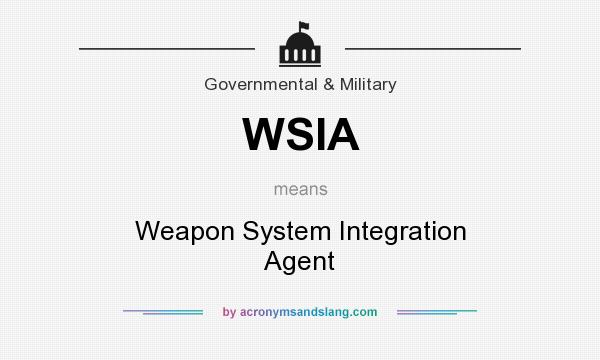 What does WSIA mean? It stands for Weapon System Integration Agent