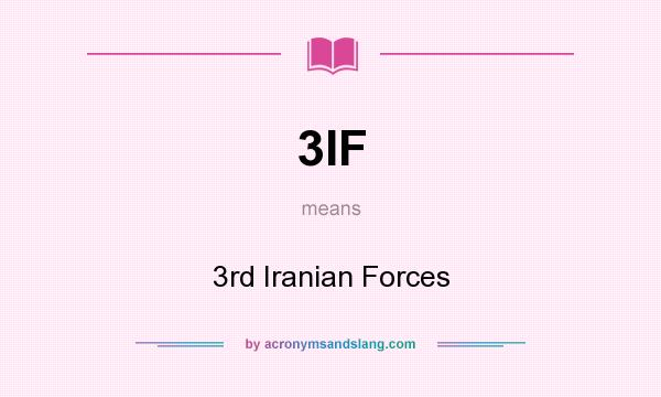 What does 3IF mean? It stands for 3rd Iranian Forces