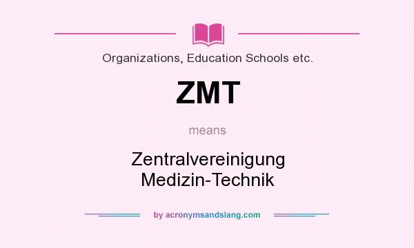What does ZMT mean? It stands for Zentralvereinigung Medizin-Technik
