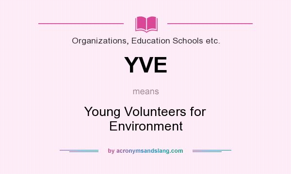 What does YVE mean? It stands for Young Volunteers for Environment