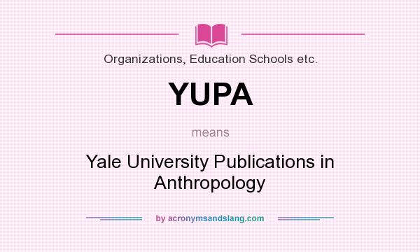 What does YUPA mean? It stands for Yale University Publications in Anthropology