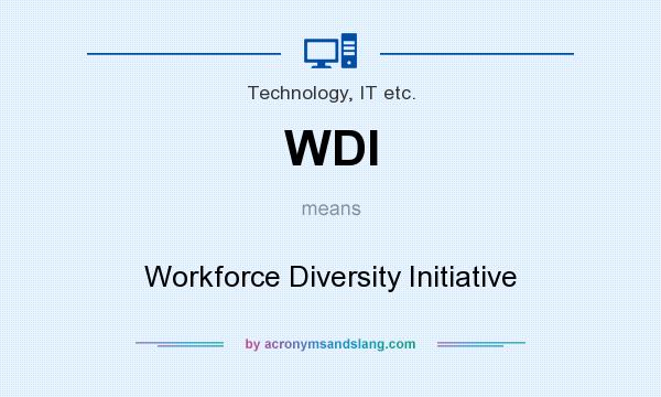 What does WDI mean? It stands for Workforce Diversity Initiative