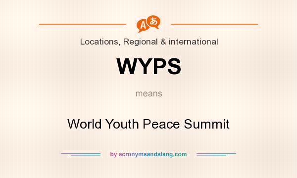 What does WYPS mean? It stands for World Youth Peace Summit