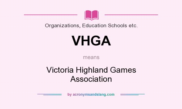 What does VHGA mean? It stands for Victoria Highland Games Association