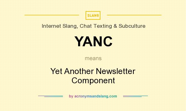 What does YANC mean? It stands for Yet Another Newsletter Component