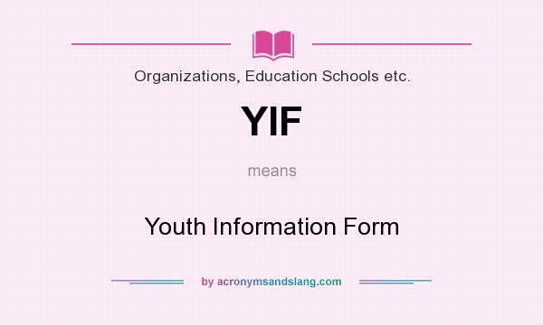 What does YIF mean? It stands for Youth Information Form