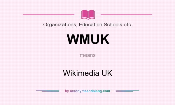 What does WMUK mean? It stands for Wikimedia UK