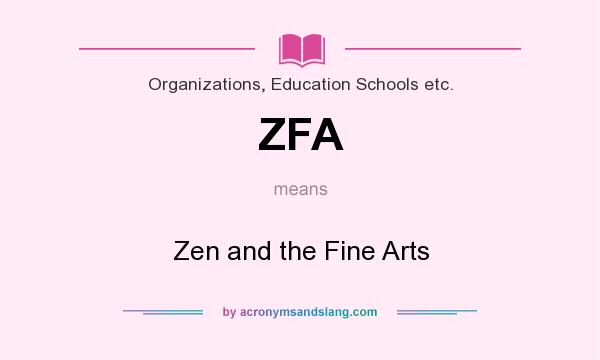 What does ZFA mean? It stands for Zen and the Fine Arts