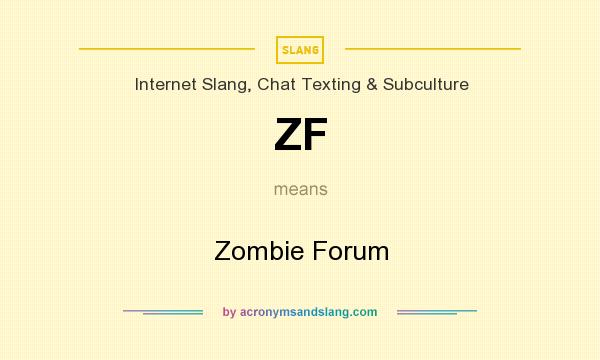 What does ZF mean? It stands for Zombie Forum