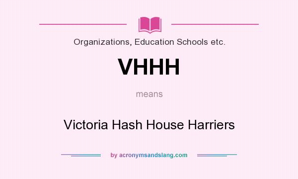 What does VHHH mean? It stands for Victoria Hash House Harriers