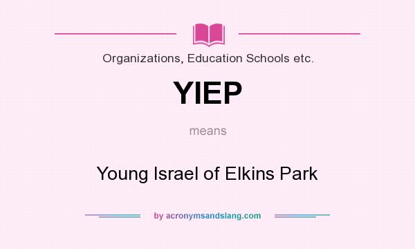 What does YIEP mean? It stands for Young Israel of Elkins Park