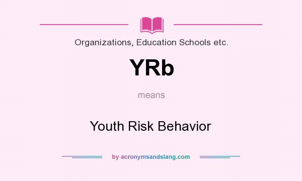 What does YRb mean? It stands for Youth Risk Behavior