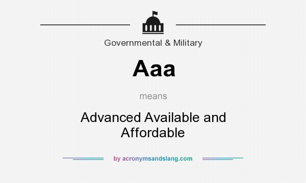 What does Aaa mean? It stands for Advanced Available and Affordable