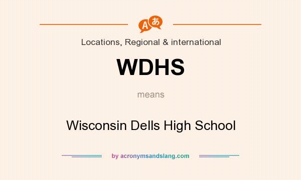 What does WDHS mean? It stands for Wisconsin Dells High School